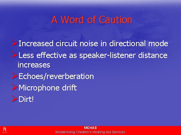 A Word of Caution ØIncreased circuit noise in directional mode ØLess effective as speaker-listener