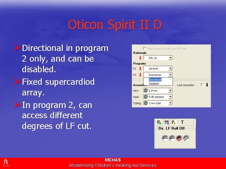 Oticon Spirit II D ØDirectional in program 2 only, and can be disabled. ØFixed