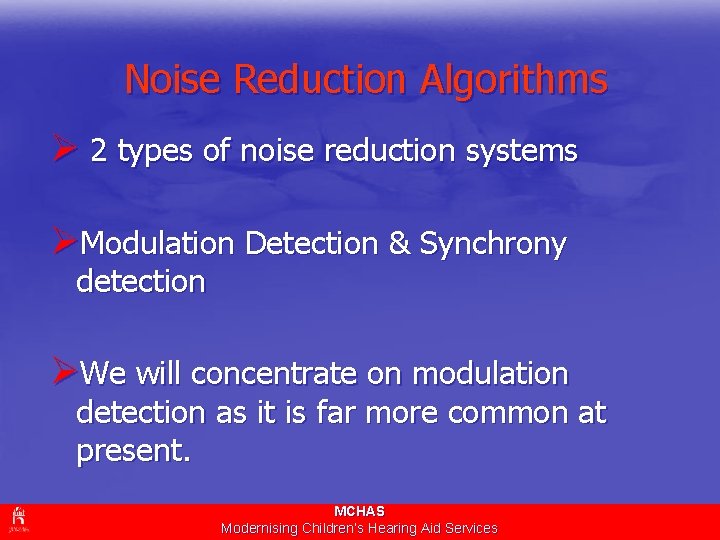 Noise Reduction Algorithms Ø 2 types of noise reduction systems ØModulation Detection & Synchrony