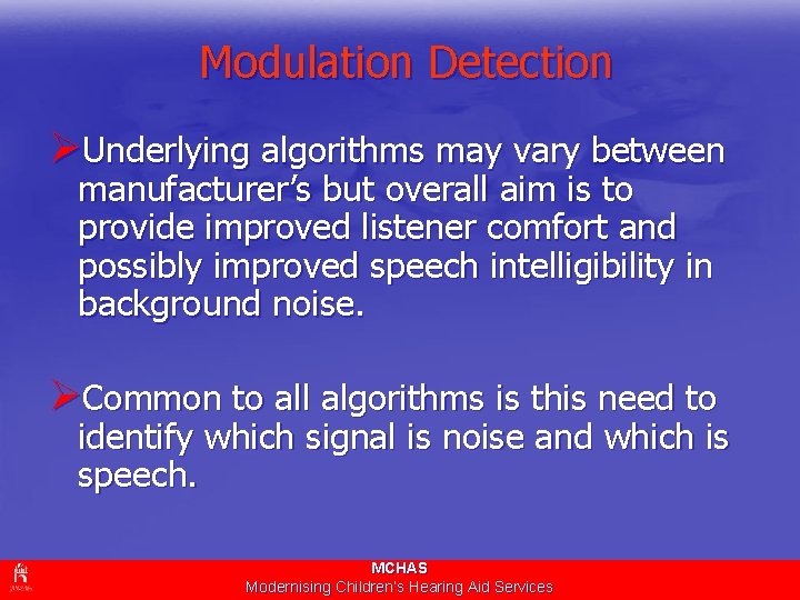 Modulation Detection ØUnderlying algorithms may vary between manufacturer’s but overall aim is to provide