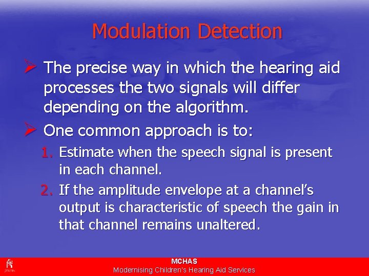 Modulation Detection Ø The precise way in which the hearing aid processes the two