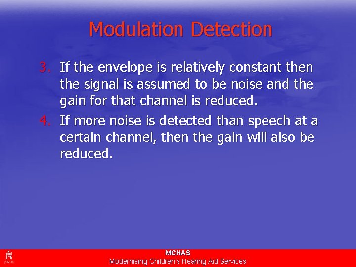 Modulation Detection 3. If the envelope is relatively constant then the signal is assumed