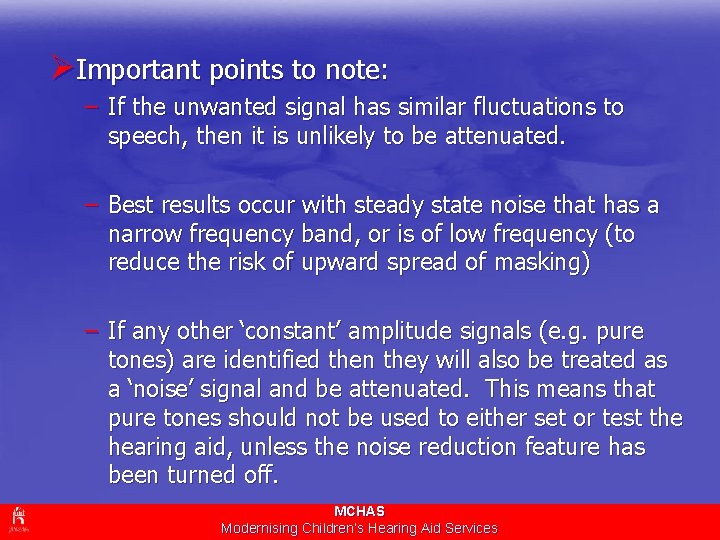 ØImportant points to note: – If the unwanted signal has similar fluctuations to speech,
