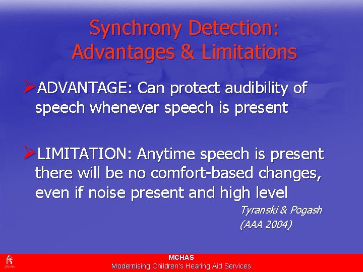 Synchrony Detection: Advantages & Limitations ØADVANTAGE: Can protect audibility of speech whenever speech is