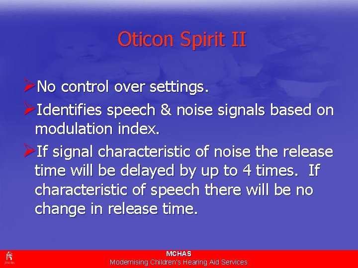 Oticon Spirit II ØNo control over settings. ØIdentifies speech & noise signals based on