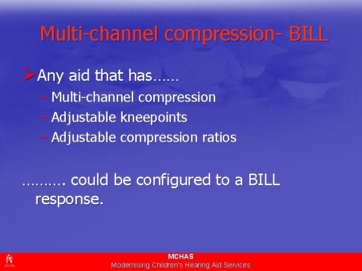 Multi-channel compression- BILL ØAny aid that has…… – Multi-channel compression – Adjustable kneepoints –