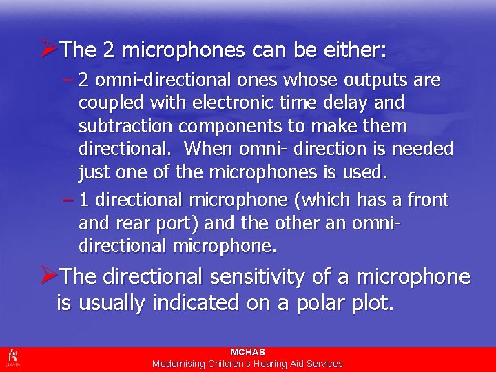 ØThe 2 microphones can be either: – 2 omni-directional ones whose outputs are coupled