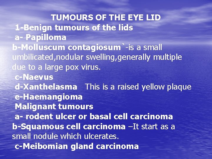 TUMOURS OF THE EYE LID 1 -Benign tumours of the lids a- Papilloma b-Molluscum