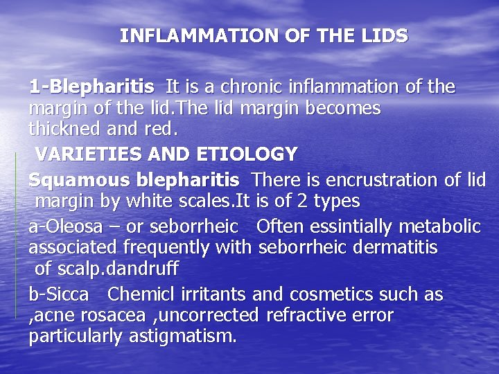 INFLAMMATION OF THE LIDS 1 -Blepharitis It is a chronic inflammation of the margin