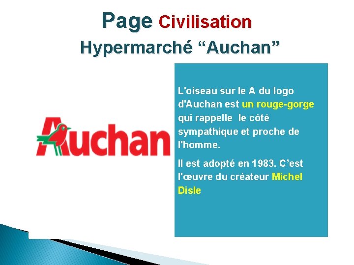 Page Civilisation Hypermarché “Auchan” L'oiseau sur le A du logo d'Auchan est un rouge-gorge