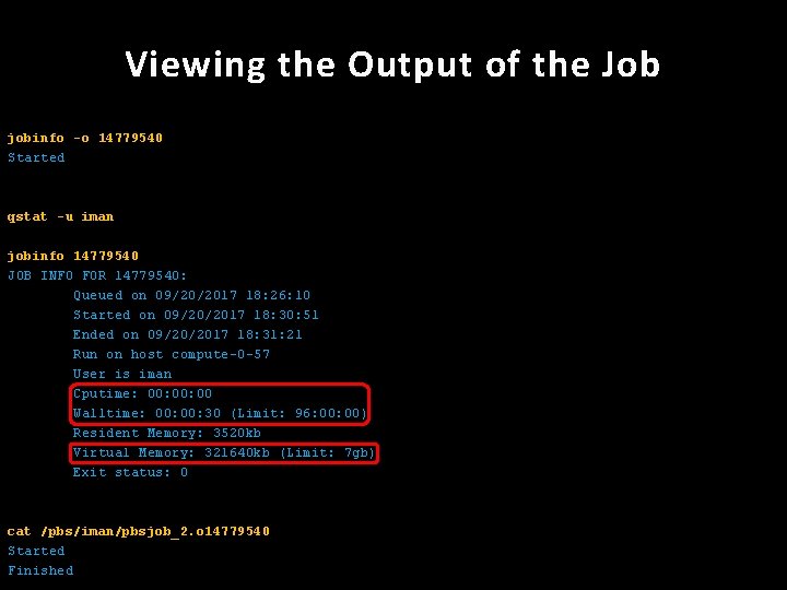 Viewing the Output of the Job jobinfo -o 14779540 Started qstat -u iman jobinfo