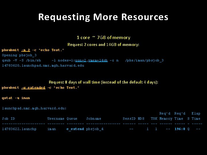 Requesting More Resources 1 core ~ 7 GB of memory Request 2 cores and