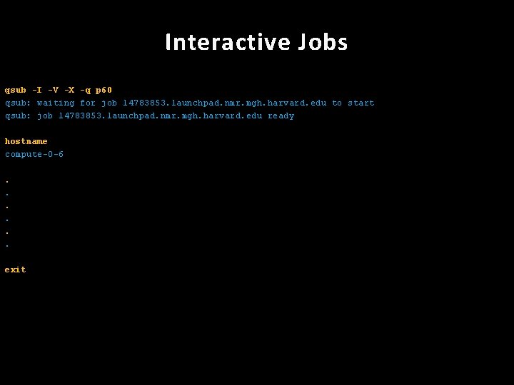 Interactive Jobs qsub -I -V -X -q p 60 qsub: waiting for job 14783853.
