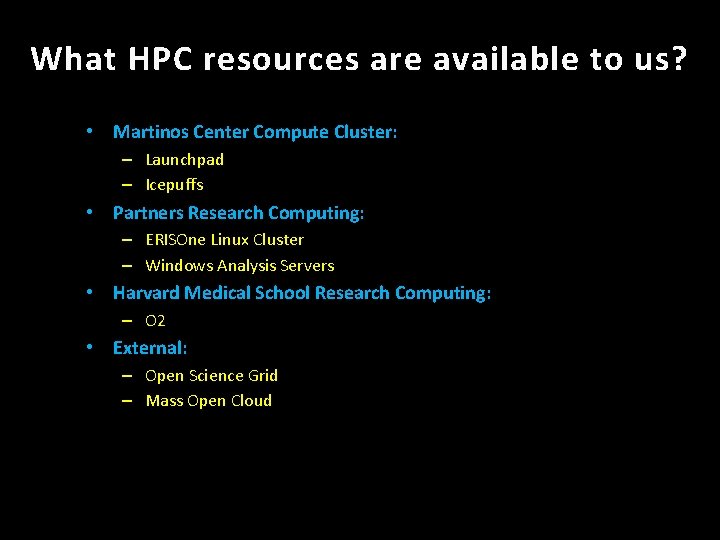 What HPC resources are available to us? • Martinos Center Compute Cluster: – Launchpad