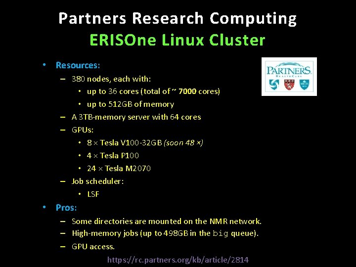 Partners Research Computing ERISOne Linux Cluster • Resources: – 380 nodes, each with: •