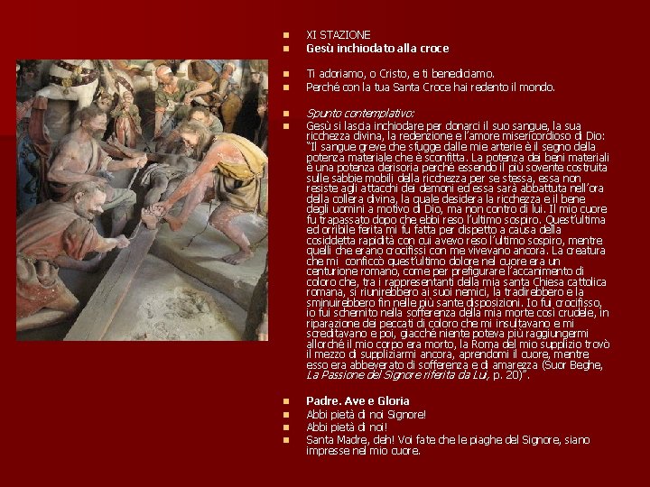 n n XI STAZIONE Gesù inchiodato alla croce n n Ti adoriamo, o Cristo,