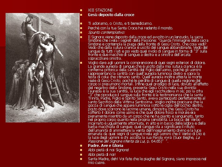n n XIII STAZIONE Gesù deposto dalla croce n n Ti adoriamo, o Cristo,