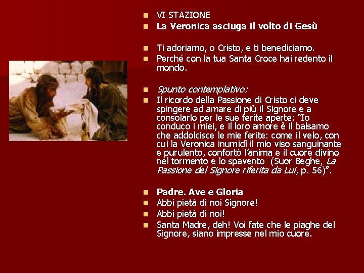 n n VI STAZIONE La Veronica asciuga il volto di Gesù n n Ti