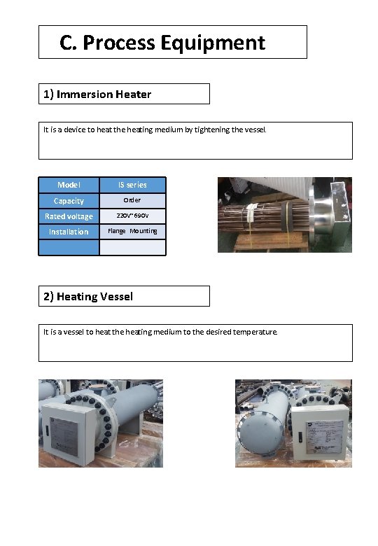 C. Process Equipment 1) Immersion Heater It is a device to heat the heating