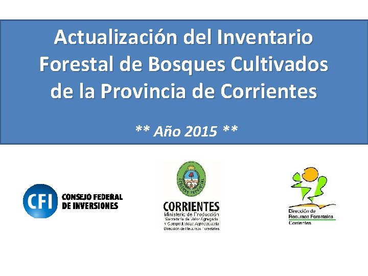 Actualización del Inventario Forestal de Bosques Cultivados de la Provincia de Corrientes ** Año