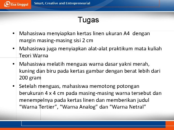 Tugas • Mahasiswa menyiapkan kertas linen ukuran A 4 dengan margin masing-masing sisi 2