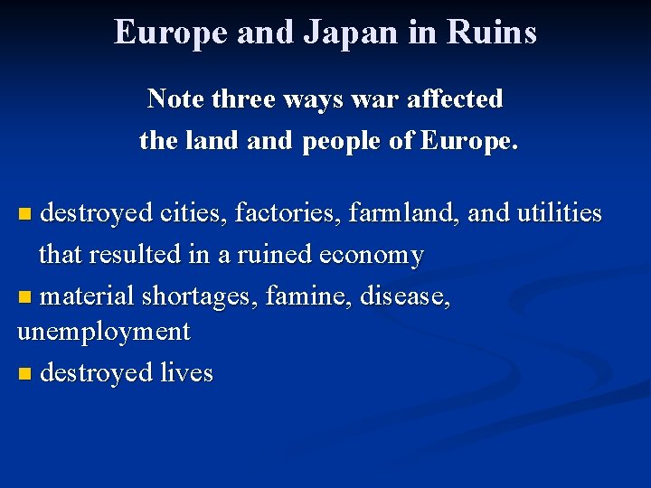 Europe and Japan in Ruins Note three ways war affected the land people of