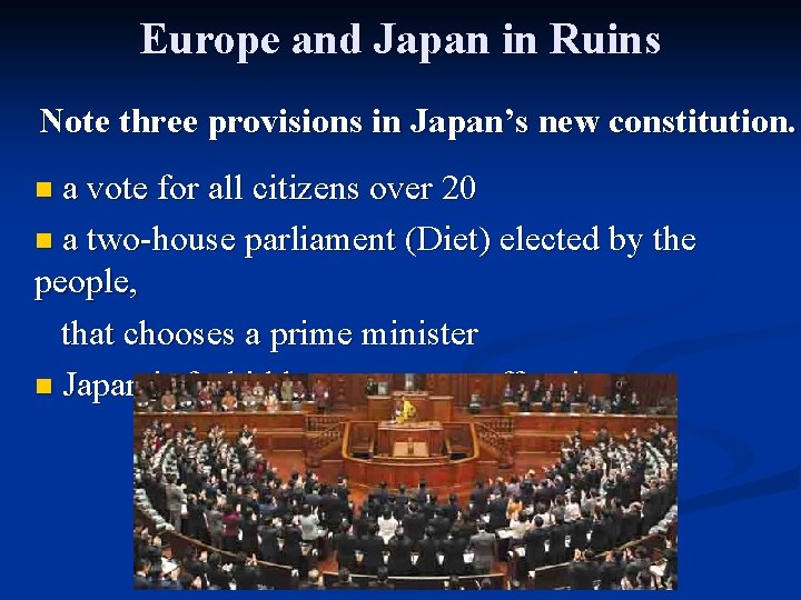 Europe and Japan in Ruins Note three provisions in Japan’s new constitution. a vote