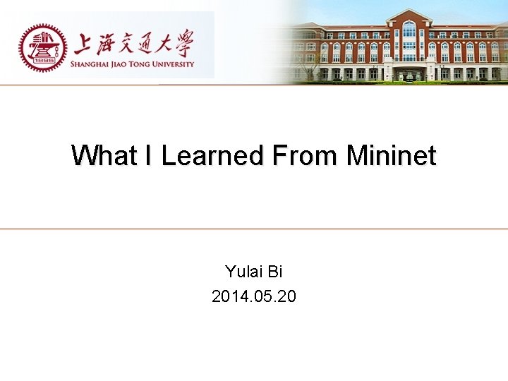 What I Learned From Mininet Yulai Bi 2014. 05. 20 