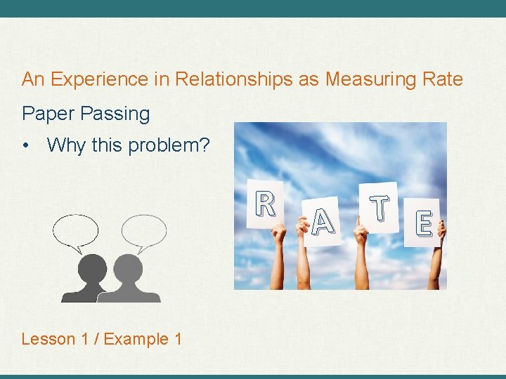 An Experience in Relationships as Measuring Rate Paper Passing • Why this problem? R