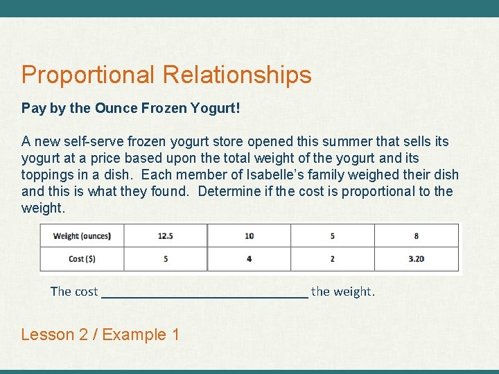 Proportional Relationships Pay by the Ounce Frozen Yogurt! A new self-serve frozen yogurt store
