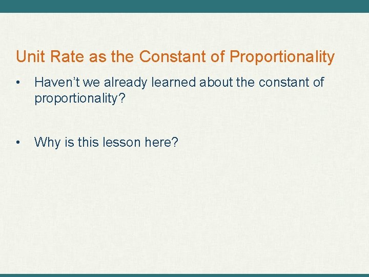 Unit Rate as the Constant of Proportionality • Haven’t we already learned about the
