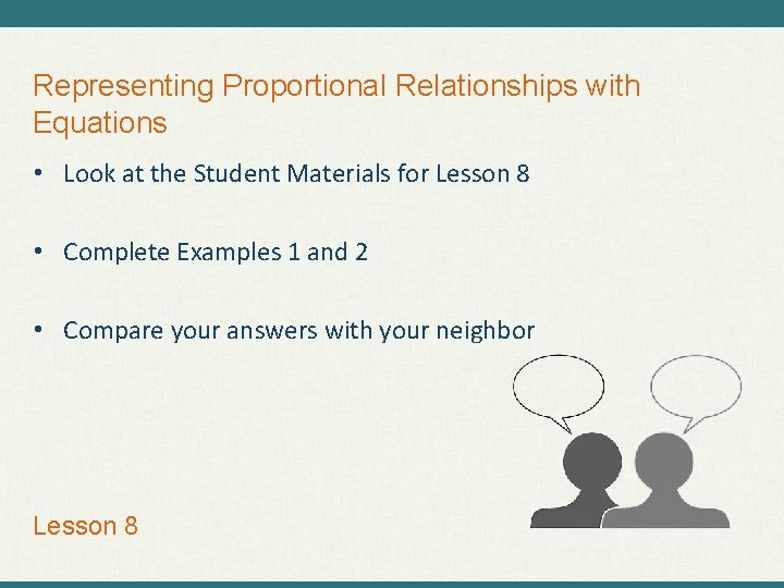 Representing Proportional Relationships with Equations • Look at the Student Materials for Lesson 8