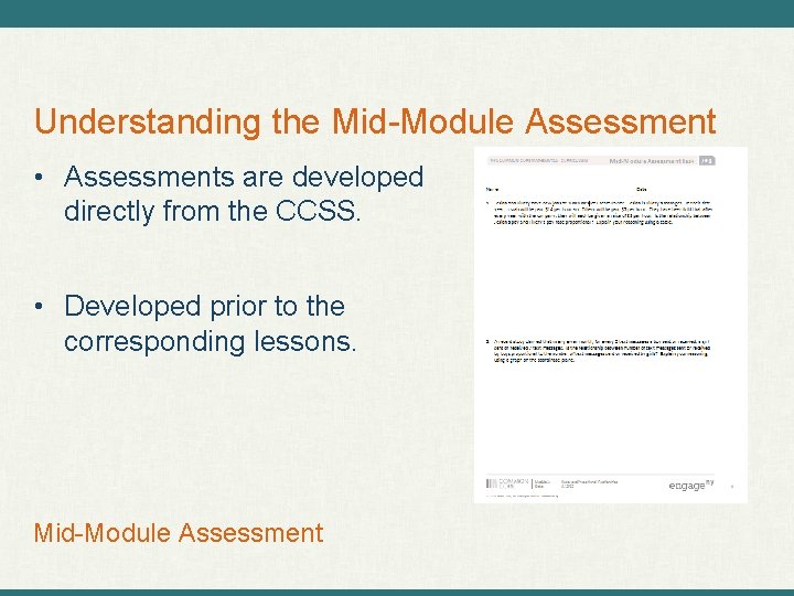 Understanding the Mid-Module Assessment • Assessments are developed directly from the CCSS. • Developed