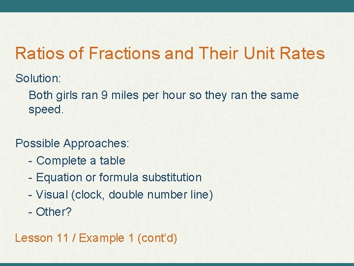 Ratios of Fractions and Their Unit Rates Solution: Both girls ran 9 miles per