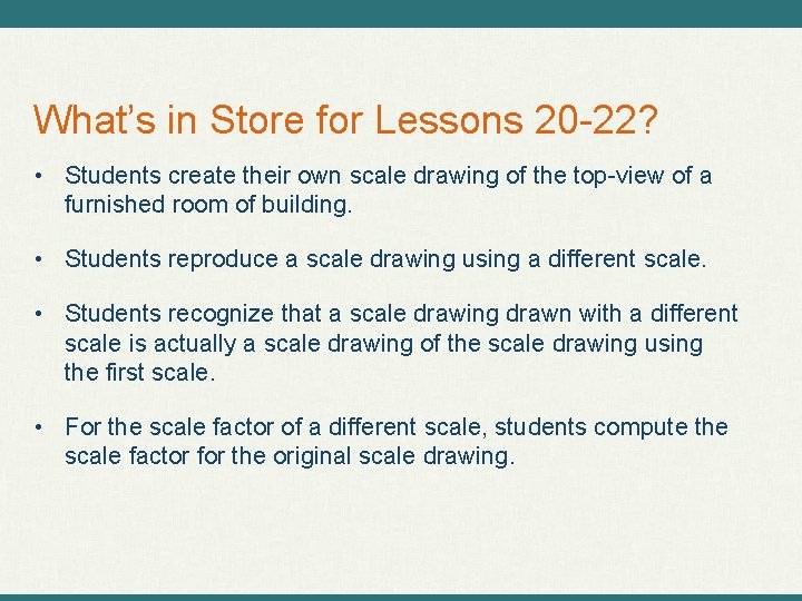 What’s in Store for Lessons 20 -22? • Students create their own scale drawing
