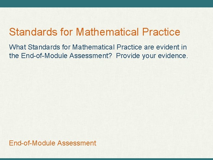 Standards for Mathematical Practice What Standards for Mathematical Practice are evident in the End-of-Module