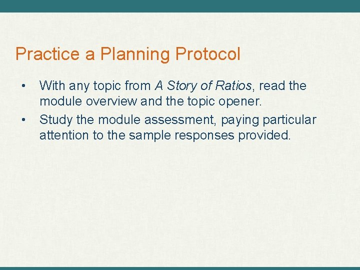 Practice a Planning Protocol • • With any topic from A Story of Ratios,