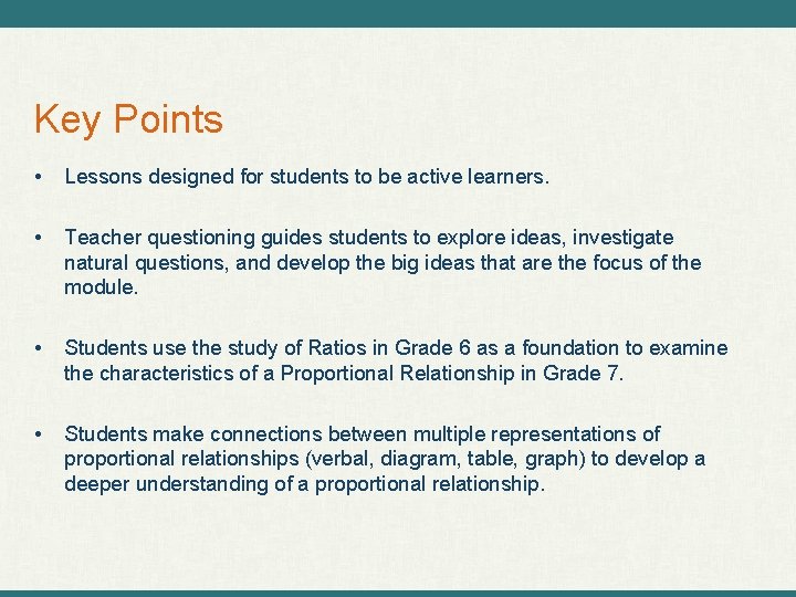 Key Points • Lessons designed for students to be active learners. • Teacher questioning