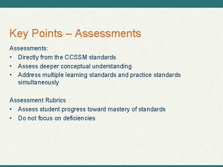 Key Points – Assessments: • Directly from the CCSSM standards • Assess deeper conceptual