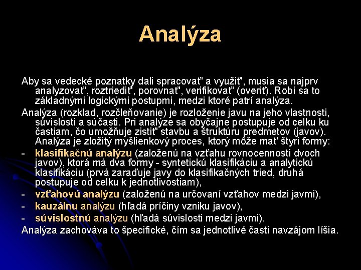 Analýza Aby sa vedecké poznatky dali spracovať' a využiť', musia sa najprv analyzovať', roztriediť',