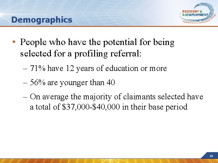 Demographics • People who have the potential for being selected for a profiling referral: