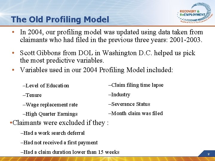 The Old Profiling Model • In 2004, our profiling model was updated using data