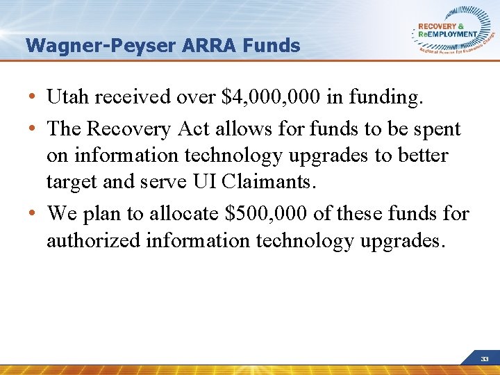 Wagner-Peyser ARRA Funds • Utah received over $4, 000 in funding. • The Recovery