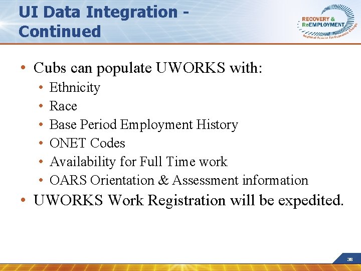 UI Data Integration Continued • Cubs can populate UWORKS with: • • • Ethnicity