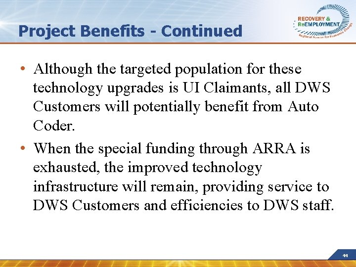 Project Benefits - Continued • Although the targeted population for these technology upgrades is