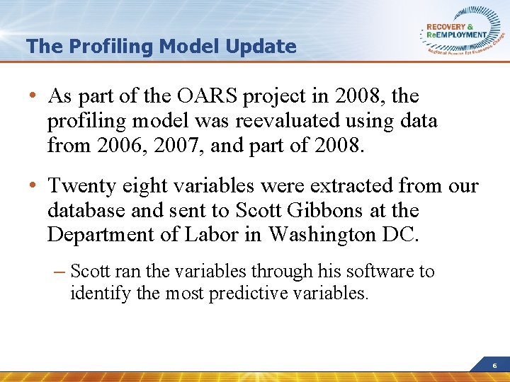 The Profiling Model Update • As part of the OARS project in 2008, the