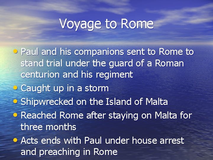 Voyage to Rome • Paul and his companions sent to Rome to stand trial