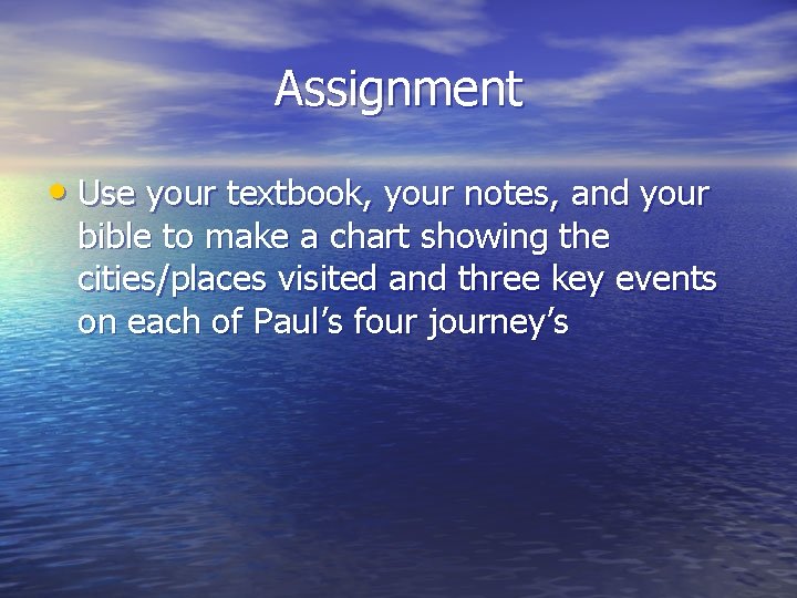 Assignment • Use your textbook, your notes, and your bible to make a chart