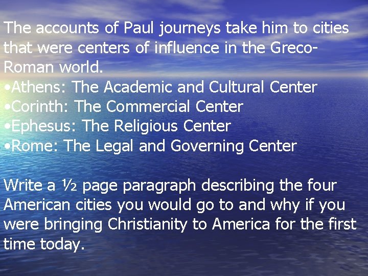 The accounts of Paul journeys take him to cities that were centers of influence