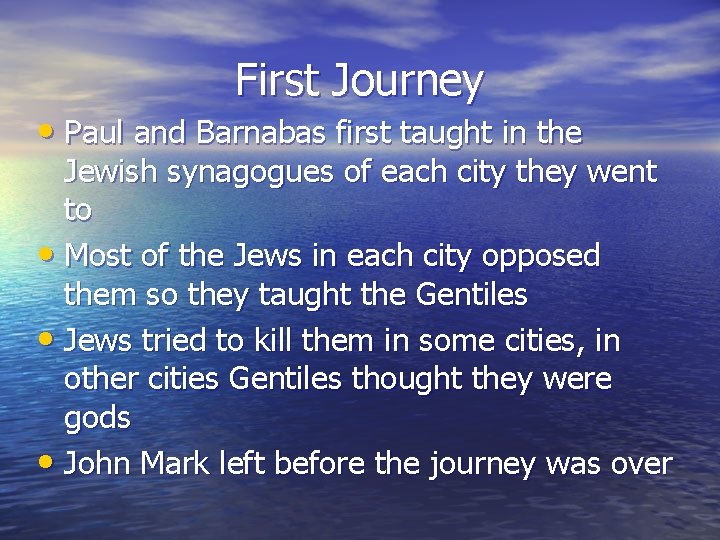 First Journey • Paul and Barnabas first taught in the Jewish synagogues of each